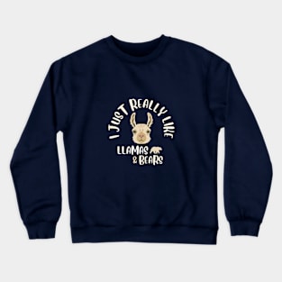 I Just Really Like Llamas and Bears Crewneck Sweatshirt